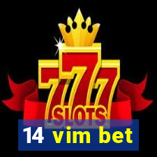 14 vim bet